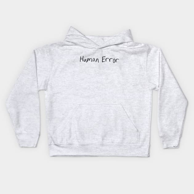 Human Error Kids Hoodie by theUnluckyGoat